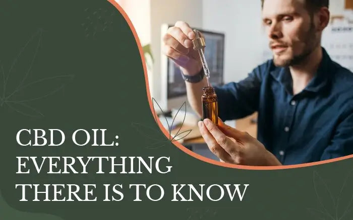 2022 Guide to CBD Oil: What it is, how it’s meant to be used, and what are its benefits