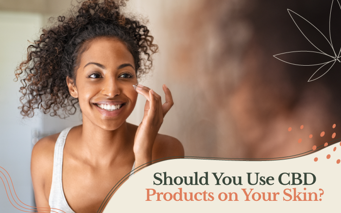 Should You Use CBD Products on Your Skin?