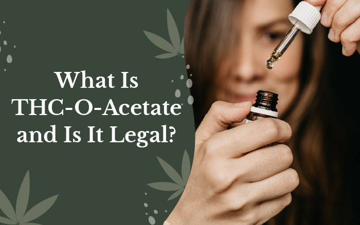What Is THC-O-Acetate and Is It Legal?